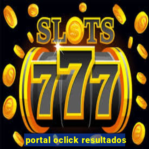 portal oclick resultados