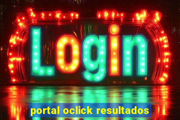 portal oclick resultados