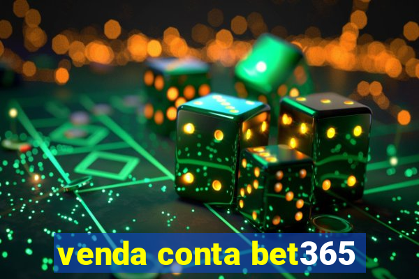 venda conta bet365