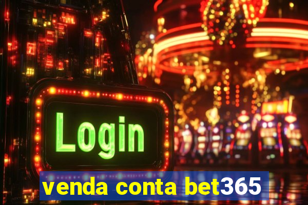 venda conta bet365