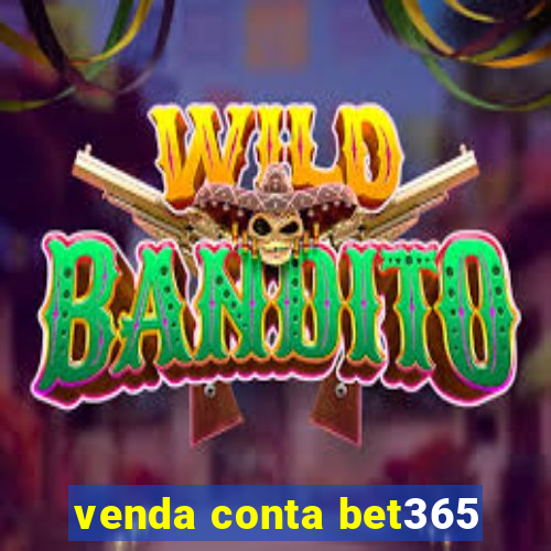 venda conta bet365