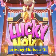 privacy thaissa fit