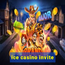 ice casino invite