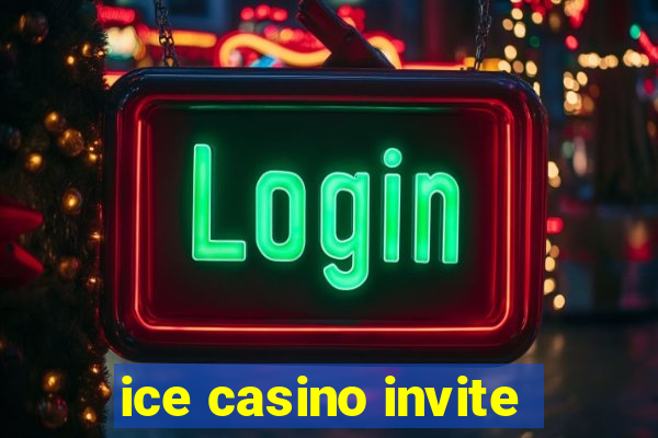 ice casino invite