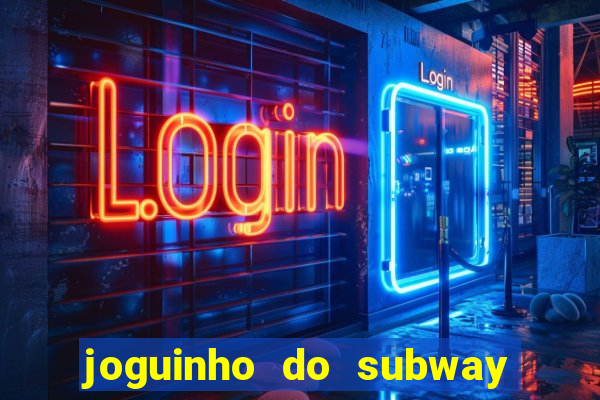 joguinho do subway surf que ganha dinheiro de verdade