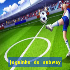 joguinho do subway surf que ganha dinheiro de verdade