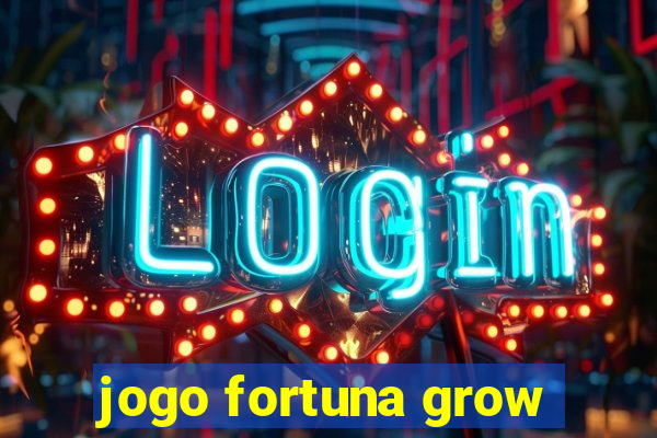 jogo fortuna grow