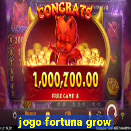 jogo fortuna grow