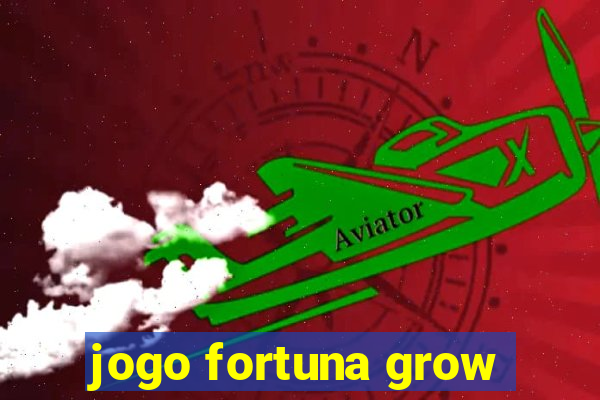 jogo fortuna grow