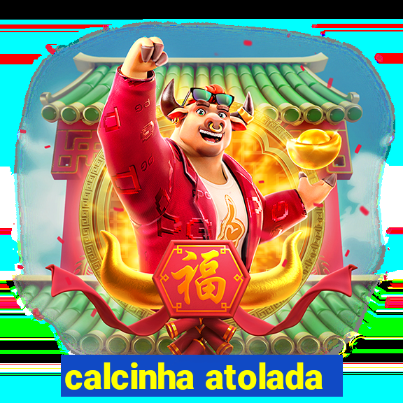 calcinha atolada