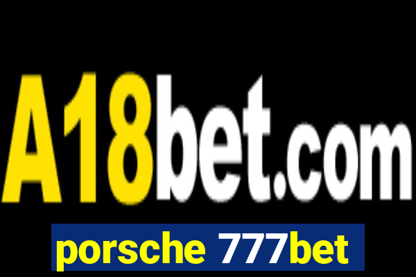 porsche 777bet