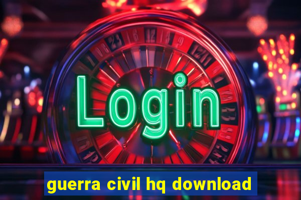 guerra civil hq download