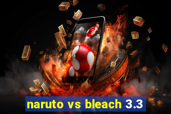 naruto vs bleach 3.3