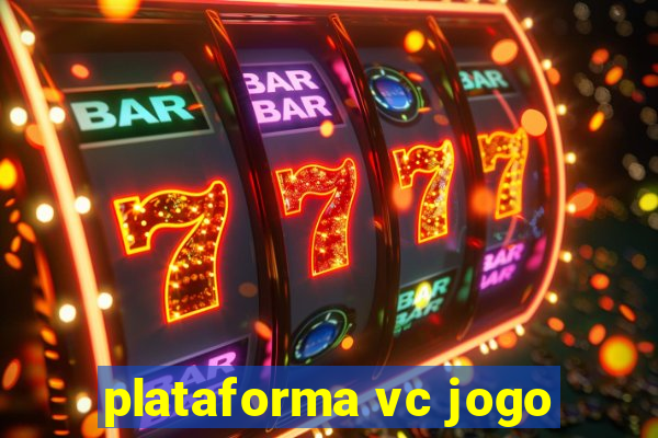 plataforma vc jogo