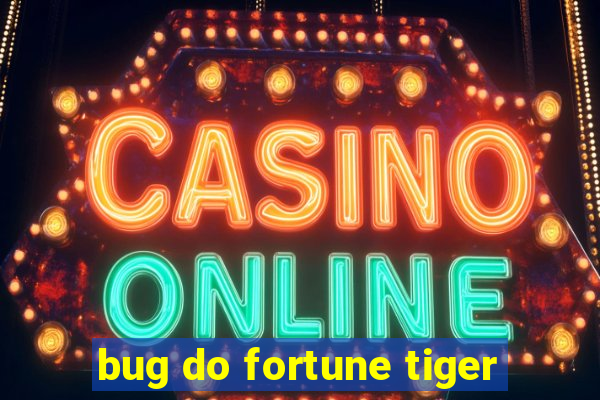 bug do fortune tiger