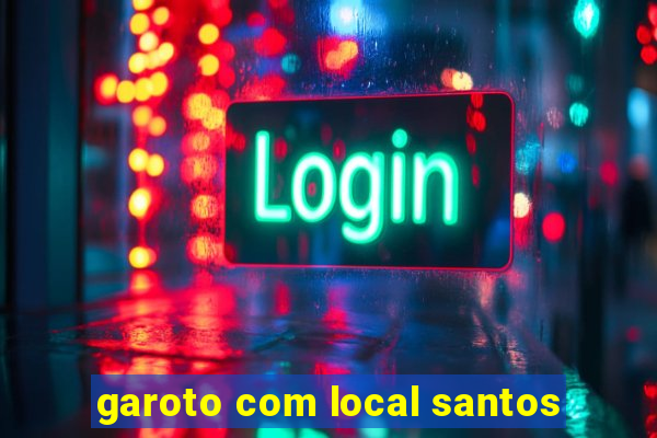 garoto com local santos