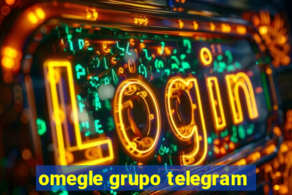 omegle grupo telegram