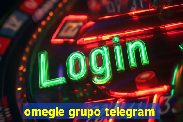 omegle grupo telegram