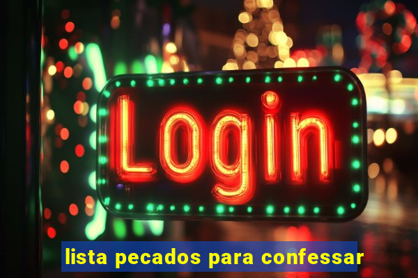 lista pecados para confessar