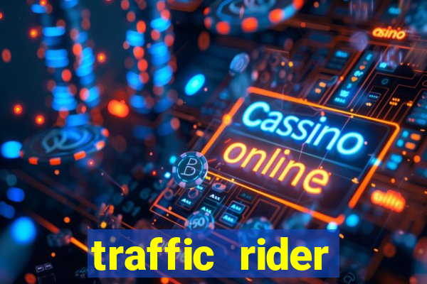 traffic rider dinheiro infinito