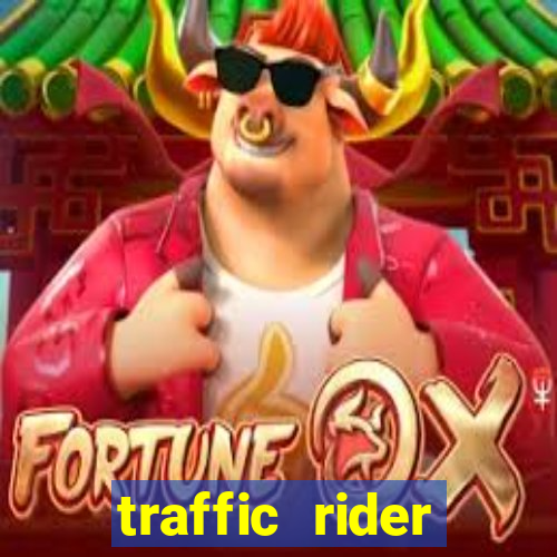 traffic rider dinheiro infinito