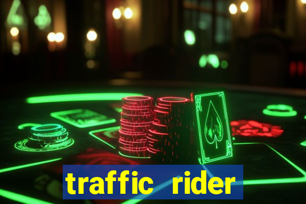 traffic rider dinheiro infinito