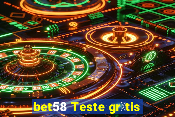 bet58 Teste gr谩tis