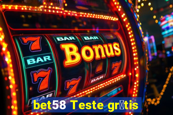 bet58 Teste gr谩tis