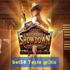 bet58 Teste gr谩tis