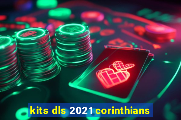 kits dls 2021 corinthians