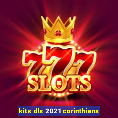 kits dls 2021 corinthians