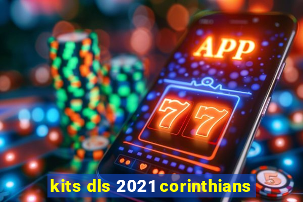 kits dls 2021 corinthians