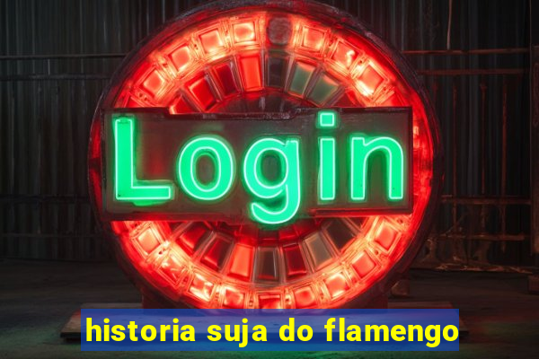 historia suja do flamengo