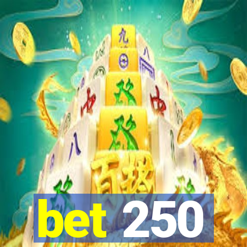 bet 250