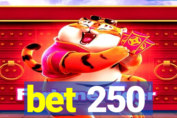 bet 250