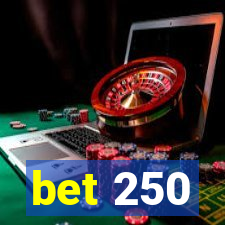 bet 250