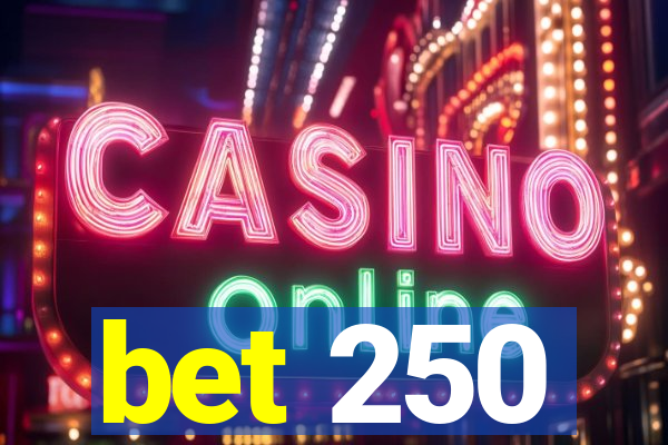 bet 250