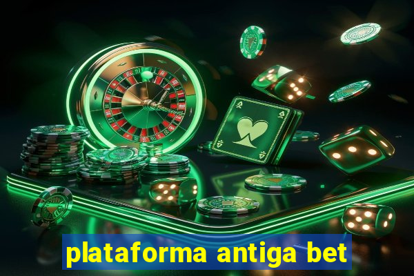 plataforma antiga bet