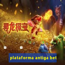 plataforma antiga bet