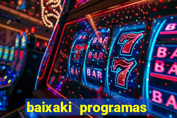 baixaki programas gratis para pc windows 7