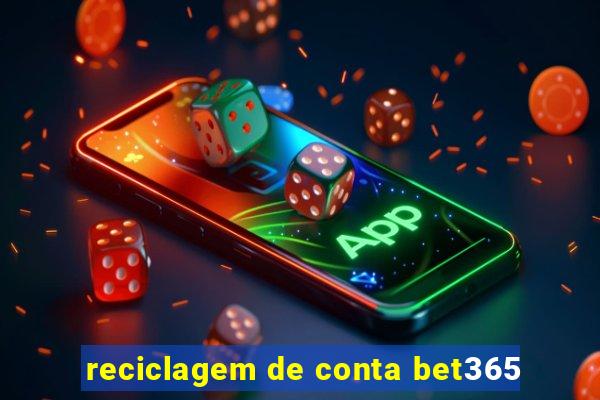 reciclagem de conta bet365