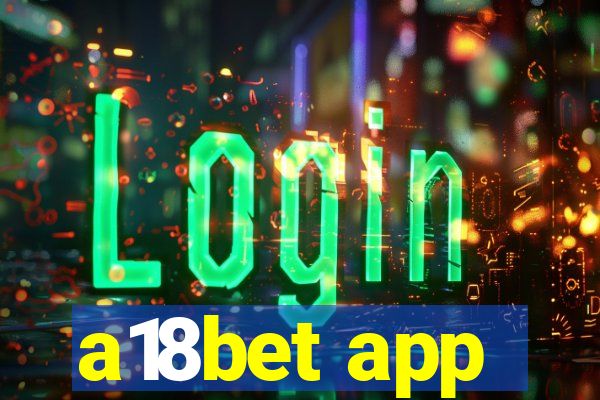 a18bet app