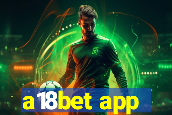 a18bet app