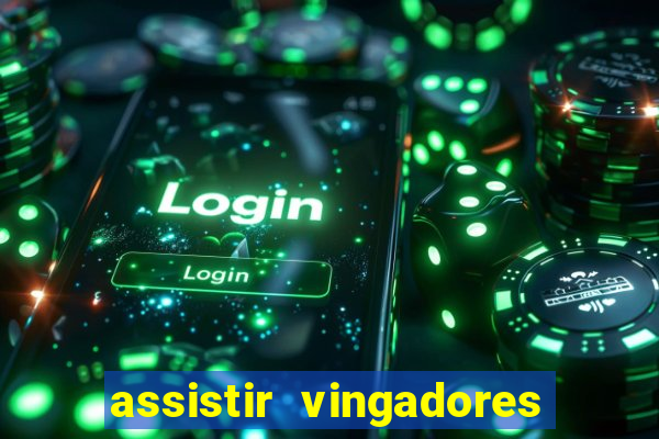 assistir vingadores ultimato completo dublado gratis