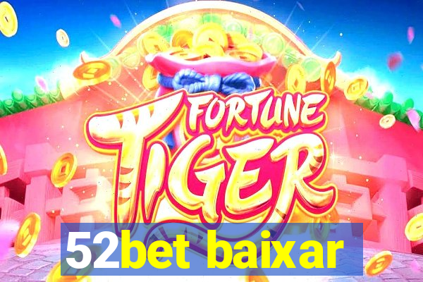 52bet baixar