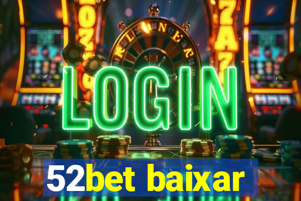 52bet baixar