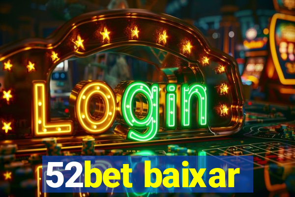 52bet baixar