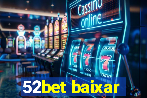 52bet baixar