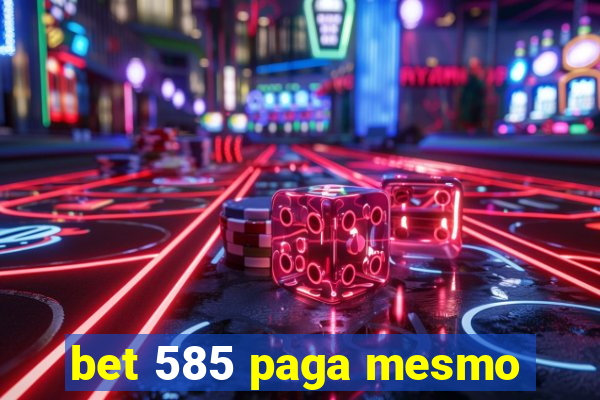 bet 585 paga mesmo