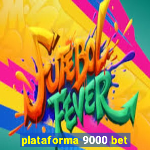 plataforma 9000 bet